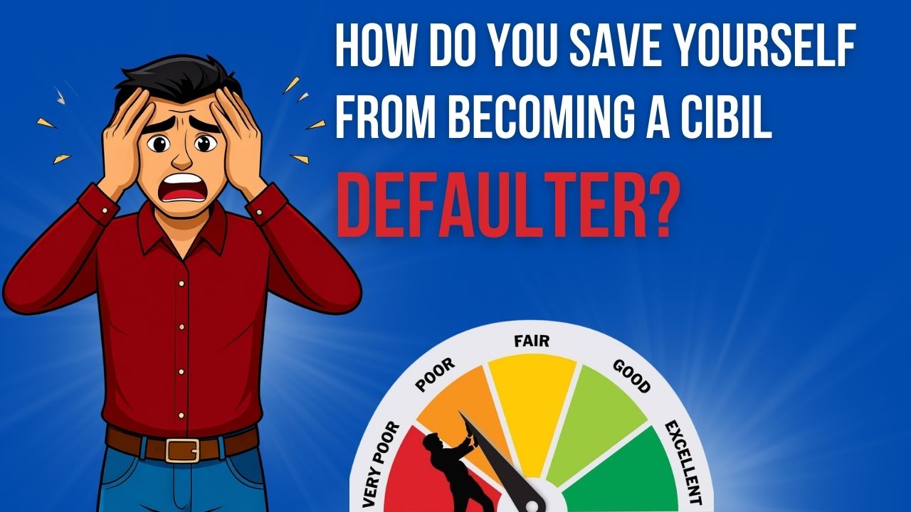 How do you save yourself from becoming a CIBIL defaulter?