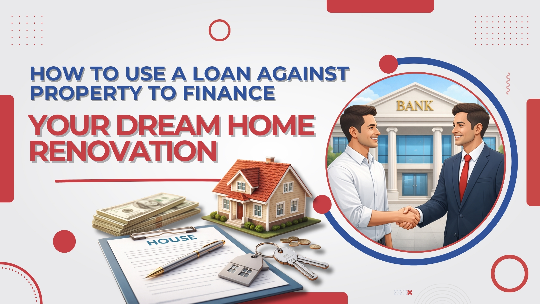 How to Use a Loan Against Property to Finance Your Dream Home Renovation.